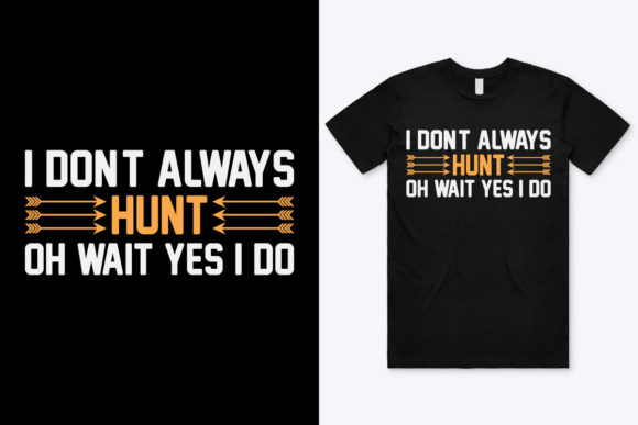 I Don't Always Hunt Graphics & Print Templates
