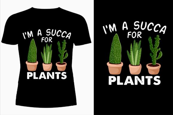 I'm a Succa for Plants T-shirt Design