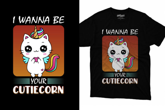 I Wanna Be Your Cuticorn Unicorn T-shirt: Graphics & Print Templates