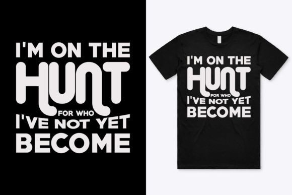 I’ve Not Yet Become Hunting T-Shirt Desi Graphics