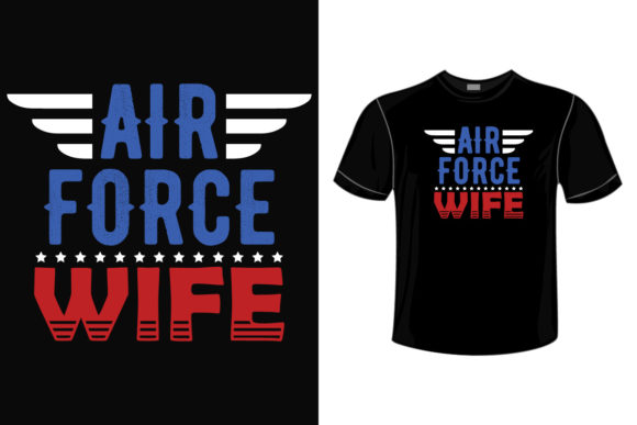 Proud Air Force Wife T-Shirts Design: Graphics & Print Templates