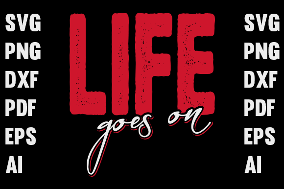 T-shirt Design- Life Goes on: Graphics & Print Templates