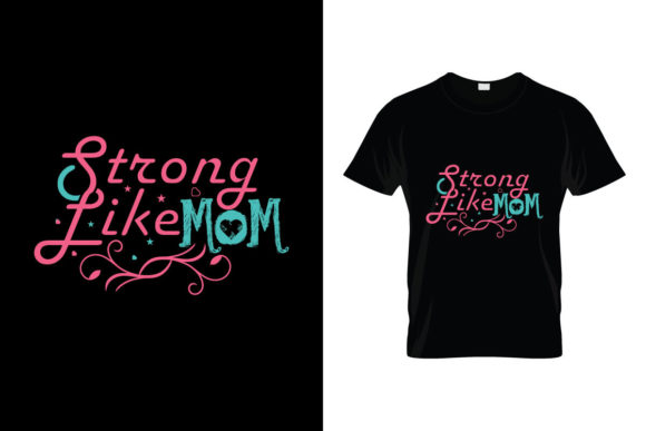 T-Shirt Strong Like Mom Graphics & Print Templates